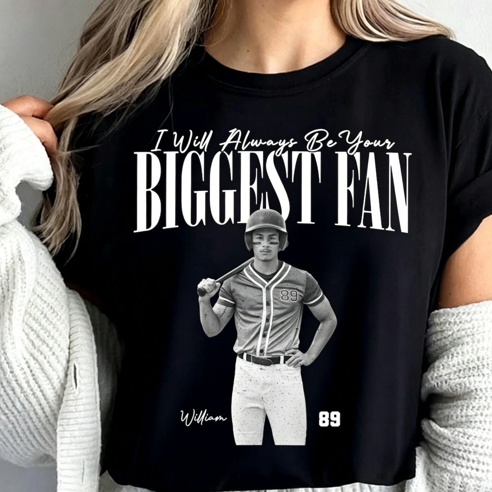 I'll Always Be Your Biggest Fan - Custom Photo Sport Player Shirt – Personalized Baseball, Softball & Football Sweatshirt